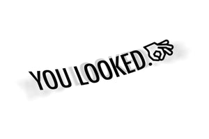 You Looked