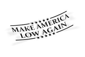 Make America Low Again
